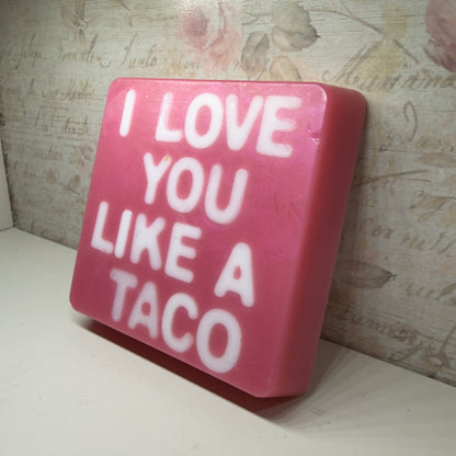 I LOVE YOU LIKE A TACO-PINK SUGAR RUSH Scented handmade soap