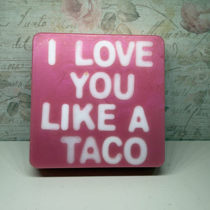 I LOVE YOU LIKE A TACO-PINK SUGAR RUSH Scented handmade soap